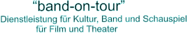 �band-on-tour� Dienstleistung f�r Kultur, Band und Schauspiel               f�r Film und Theater